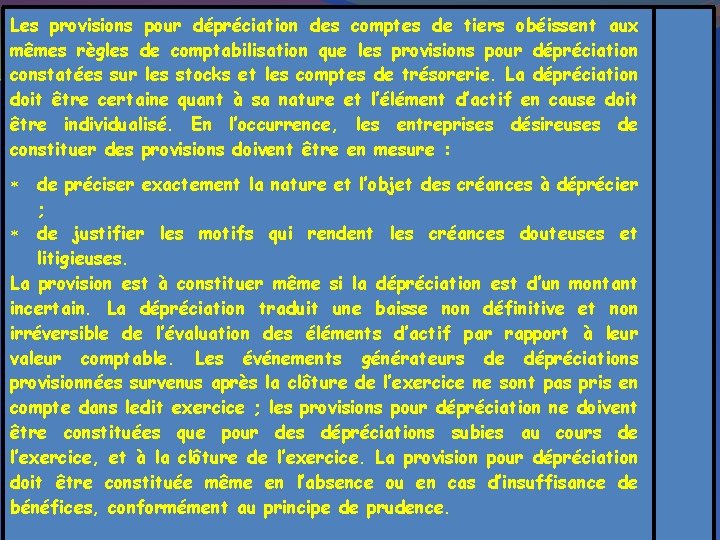 Les provisions pour dépréciation des comptes de tiers obéissent aux mêmes règles de comptabilisation