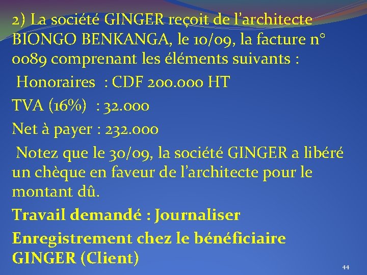 2) La société GINGER reçoit de l’architecte BIONGO BENKANGA, le 10/09, la facture n°