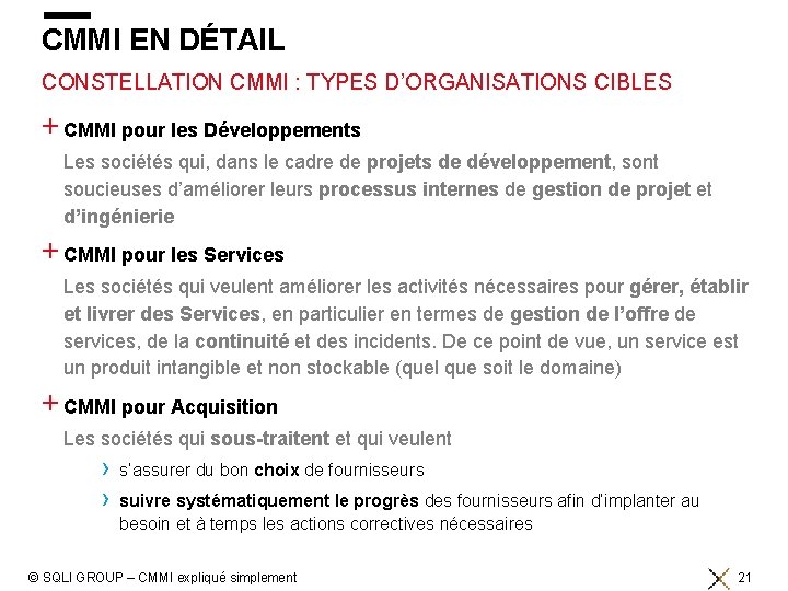 CMMI EN DÉTAIL CONSTELLATION CMMI : TYPES D’ORGANISATIONS CIBLES + CMMI pour les Développements