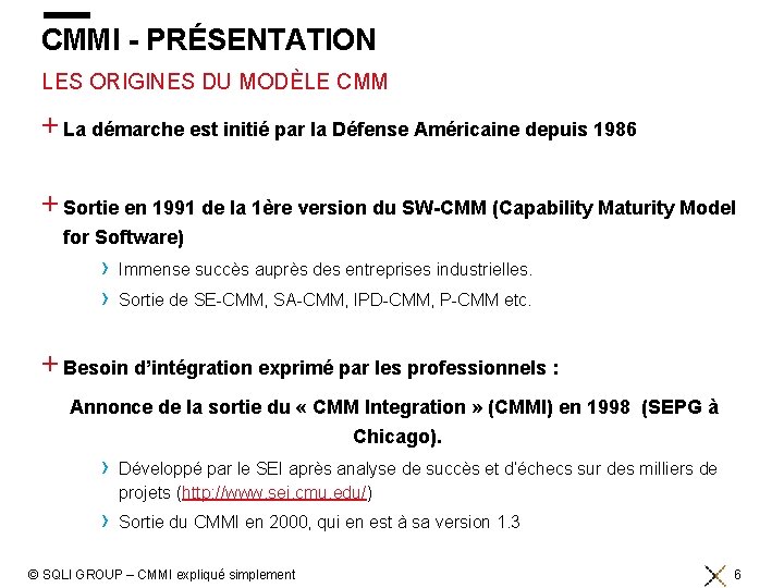 CMMI - PRÉSENTATION LES ORIGINES DU MODÈLE CMM + La démarche est initié par