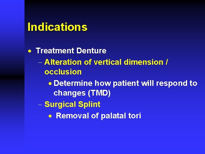 Indications · Treatment Denture - Alteration of vertical dimension / occlusion · Determine how