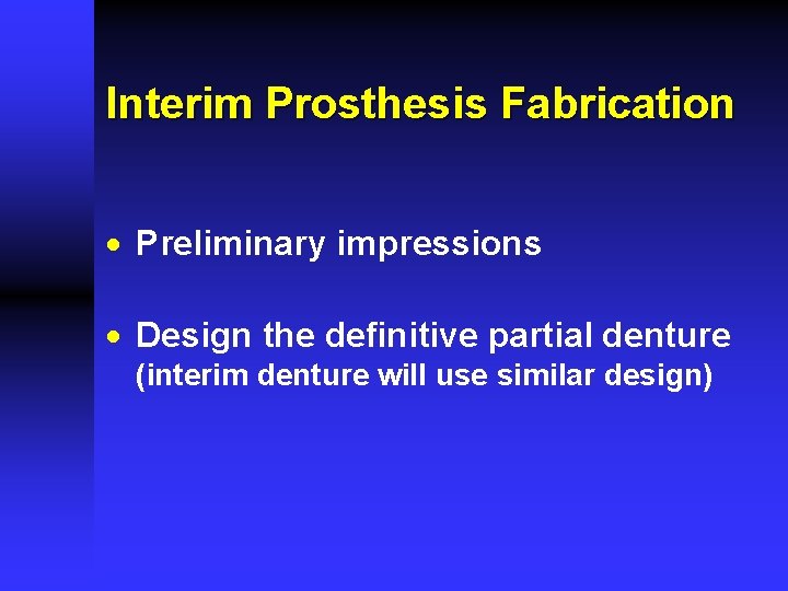 Interim Prosthesis Fabrication · Preliminary impressions · Design the definitive partial denture (interim denture
