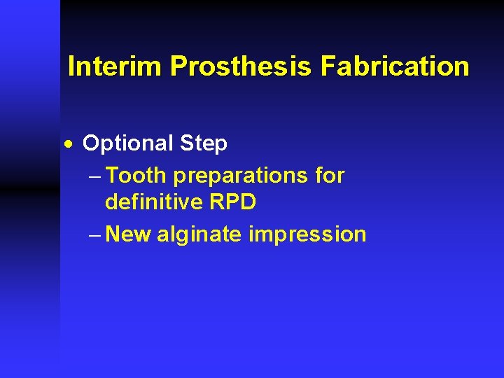 Interim Prosthesis Fabrication · Optional Step - Tooth preparations for definitive RPD - New