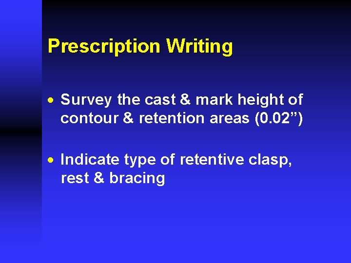 Prescription Writing · Survey the cast & mark height of contour & retention areas