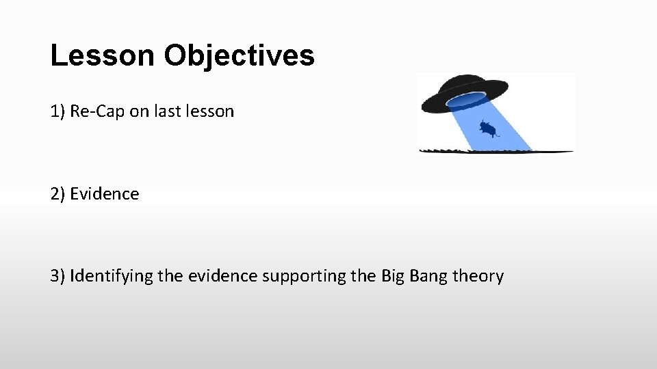 Lesson Objectives 1) Re-Cap on last lesson 2) Evidence 3) Identifying the evidence supporting