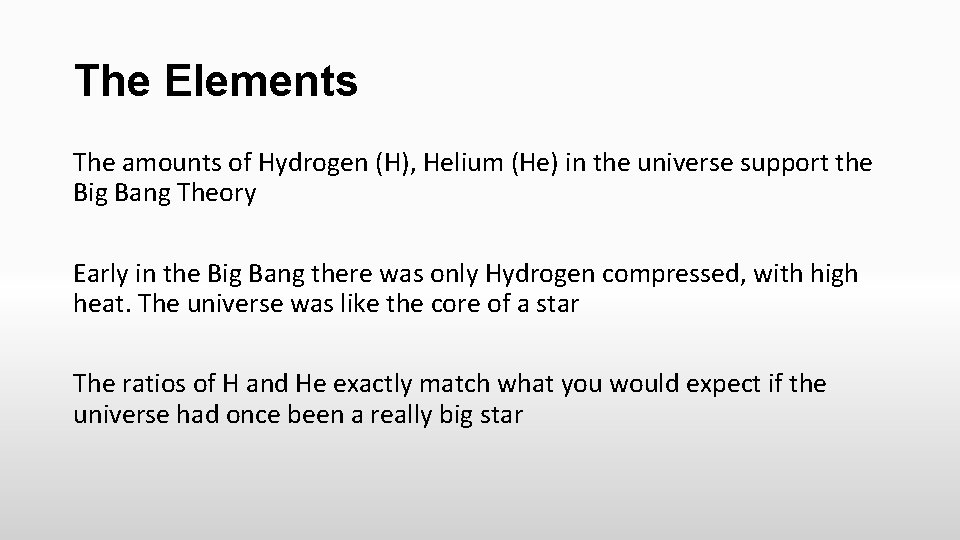 The Elements The amounts of Hydrogen (H), Helium (He) in the universe support the