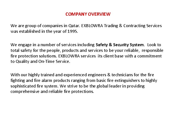 COMPANY OVERVIEW We are group of companies in Qatar. EXBLOWRA Trading & Contracting Services