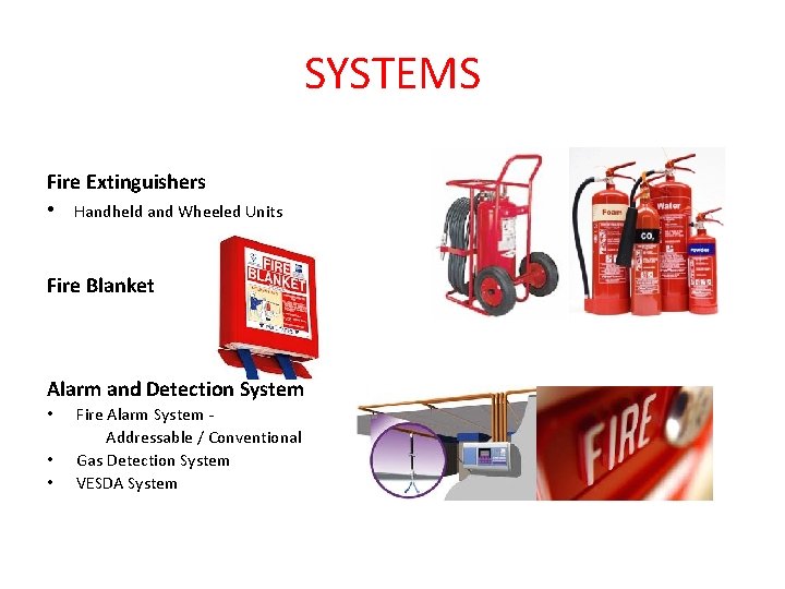 SYSTEMS Fire Extinguishers • Handheld and Wheeled Units Fire Blanket Alarm and Detection System