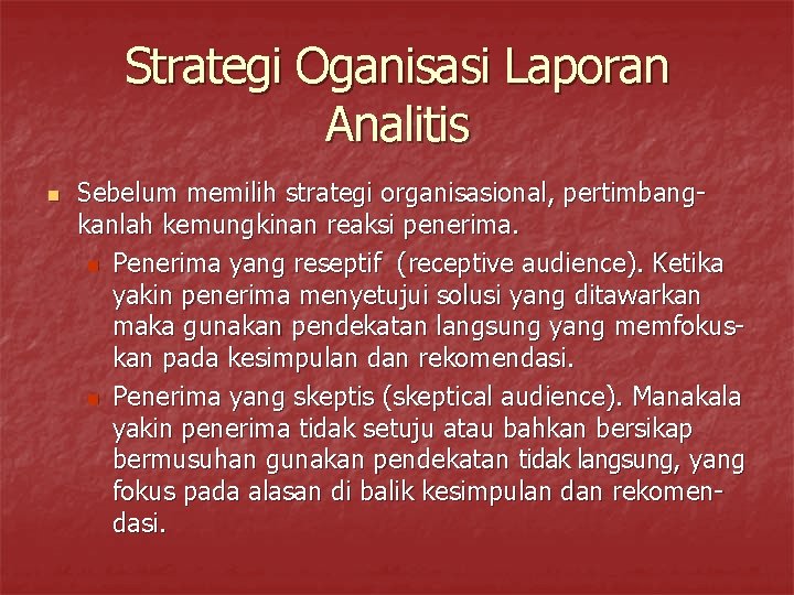 Strategi Oganisasi Laporan Analitis n Sebelum memilih strategi organisasional, pertimbangkanlah kemungkinan reaksi penerima. n