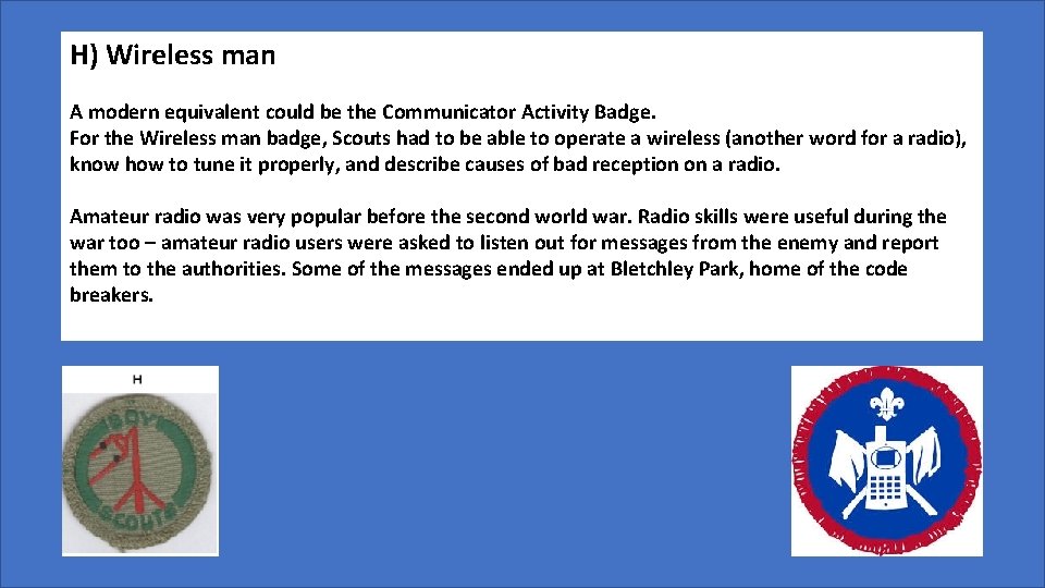 H) Wireless man A modern equivalent could be the Communicator Activity Badge. For the