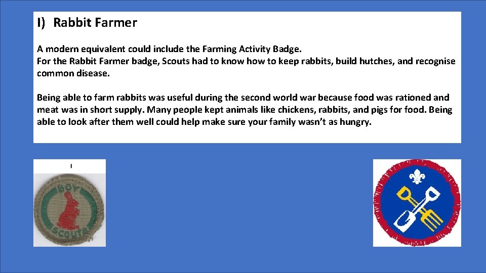 I) Rabbit Farmer A modern equivalent could include the Farming Activity Badge. For the