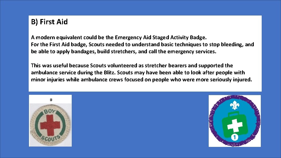 B) First Aid A modern equivalent could be the Emergency Aid Staged Activity Badge.