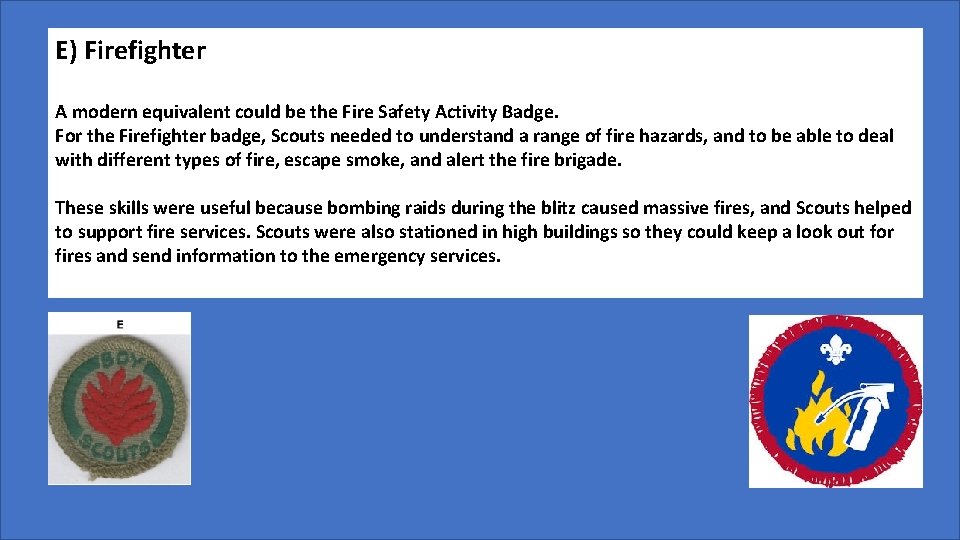 E) Firefighter A modern equivalent could be the Fire Safety Activity Badge. For the