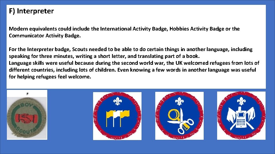 F) Interpreter Modern equivalents could include the International Activity Badge, Hobbies Activity Badge or