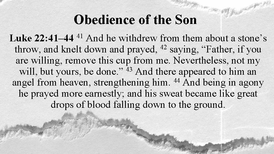 Obedience of the Son Luke 22: 41– 44 41 And he withdrew from them