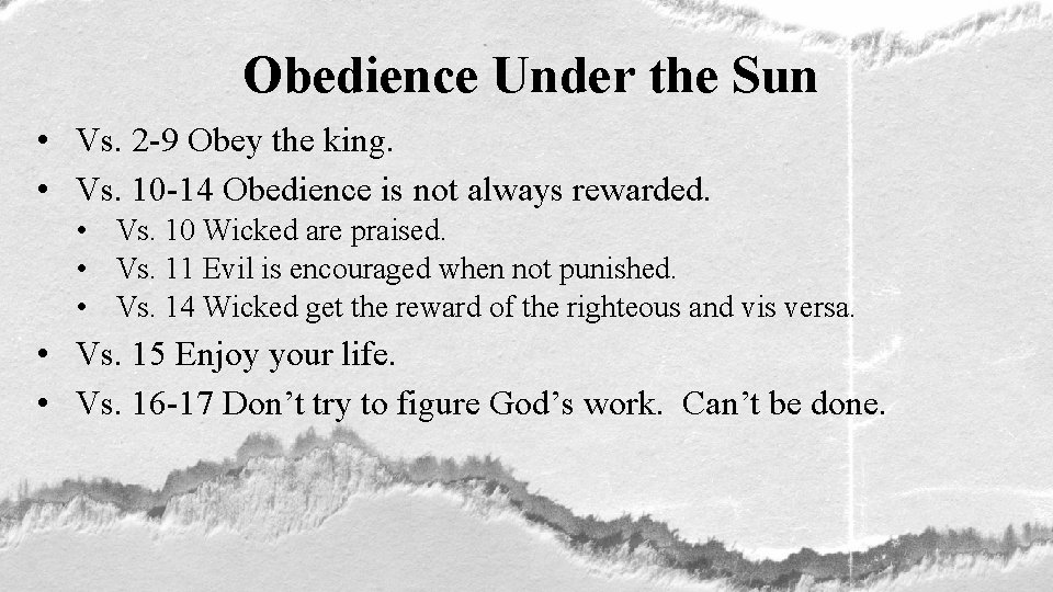 Obedience Under the Sun • Vs. 2 -9 Obey the king. • Vs. 10