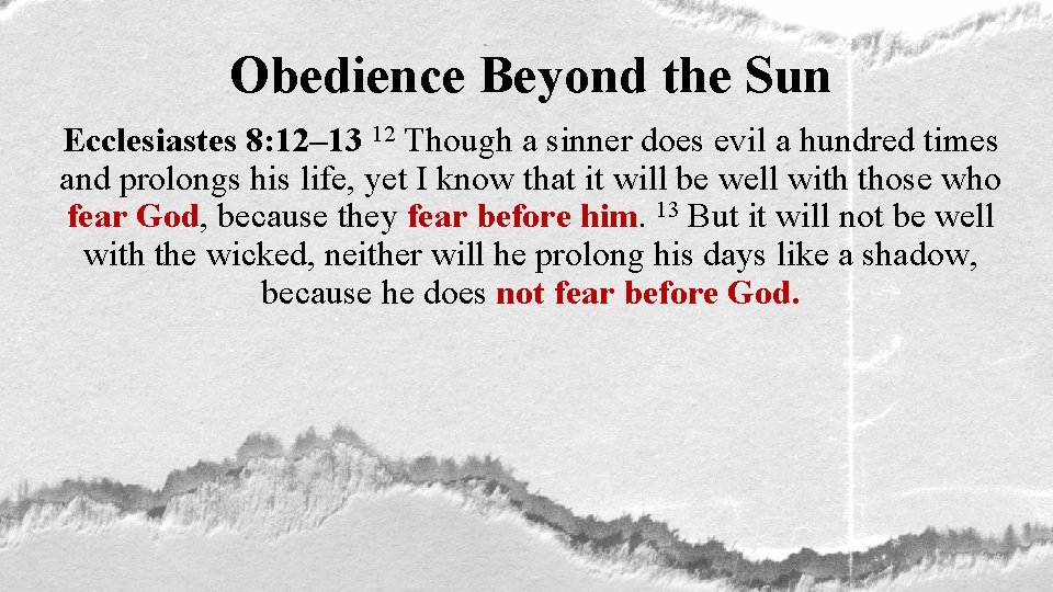 Obedience Beyond the Sun Ecclesiastes 8: 12– 13 12 Though a sinner does evil