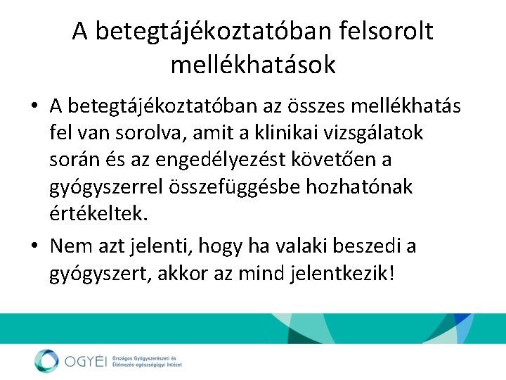 A betegtájékoztatóban felsorolt mellékhatások • A betegtájékoztatóban az összes mellékhatás fel van sorolva, amit