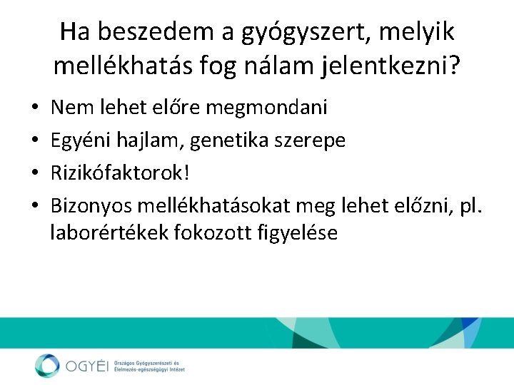 Ha beszedem a gyógyszert, melyik mellékhatás fog nálam jelentkezni? • • Nem lehet előre