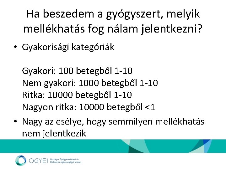 Ha beszedem a gyógyszert, melyik mellékhatás fog nálam jelentkezni? • Gyakorisági kategóriák Gyakori: 100