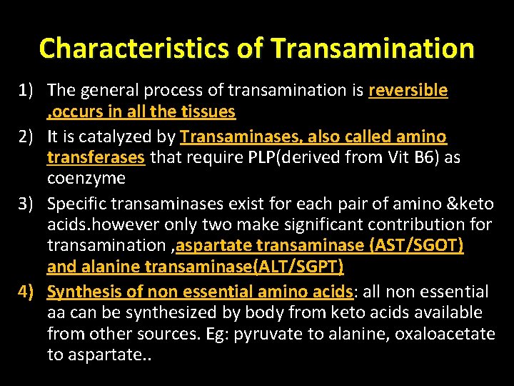 Characteristics of Transamination 1) The general process of transamination is reversible , occurs in