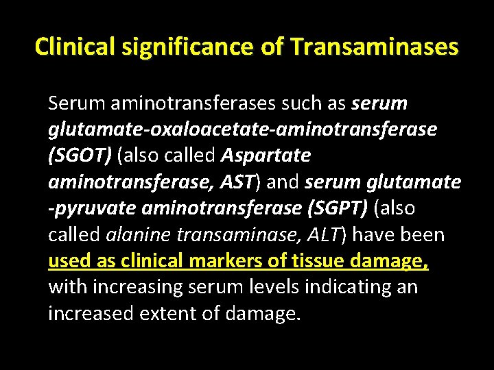 Clinical significance of Transaminases Serum aminotransferases such as serum glutamate-oxaloacetate-aminotransferase (SGOT) (also called Aspartate