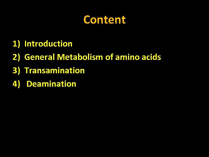Content 1) 2) 3) 4) Introduction General Metabolism of amino acids Transamination Deamination 