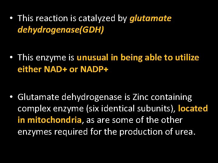  • This reaction is catalyzed by glutamate dehydrogenase(GDH) • This enzyme is unusual