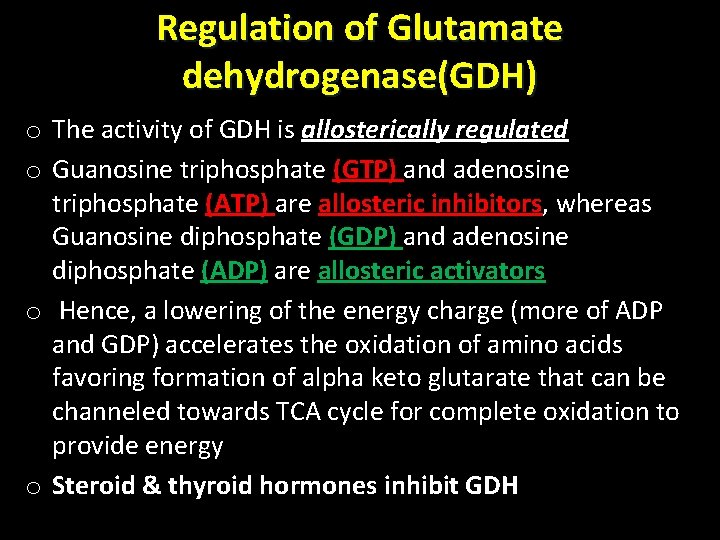 Regulation of Glutamate dehydrogenase(GDH) o The activity of GDH is allosterically regulated o Guanosine