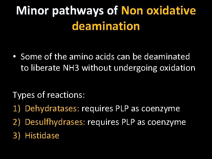 Minor pathways of Non oxidative deamination • Some of the amino acids can be