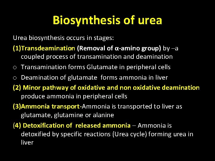 Biosynthesis of urea Urea biosynthesis occurs in stages: (1)Transdeamination (Removal of α-amino group) by