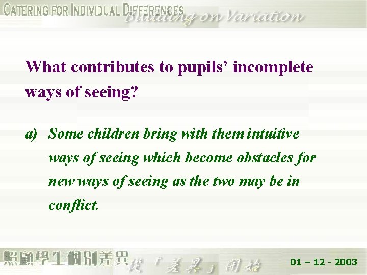 What contributes to pupils’ incomplete ways of seeing? a) Some children bring with them