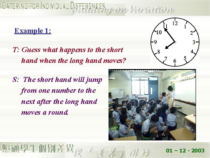 Example 1: T: Guess what happens to the short hand when the long hand