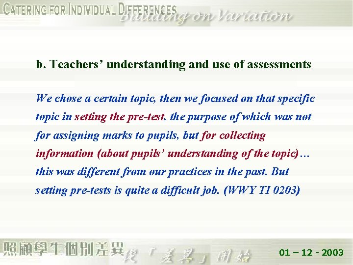b. Teachers’ understanding and use of assessments We chose a certain topic, then we