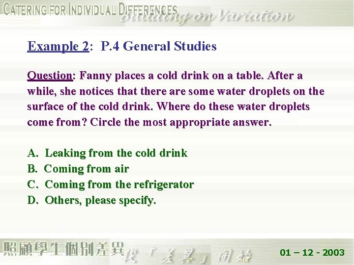 Example 2: P. 4 General Studies Question: Fanny places a cold drink on a
