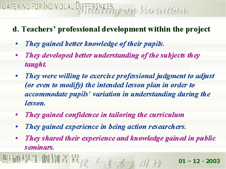 d. Teachers’ professional development within the project • They gained better knowledge of their