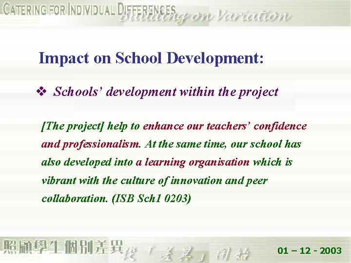 Impact on School Development: v Schools’ development within the project [The project] help to