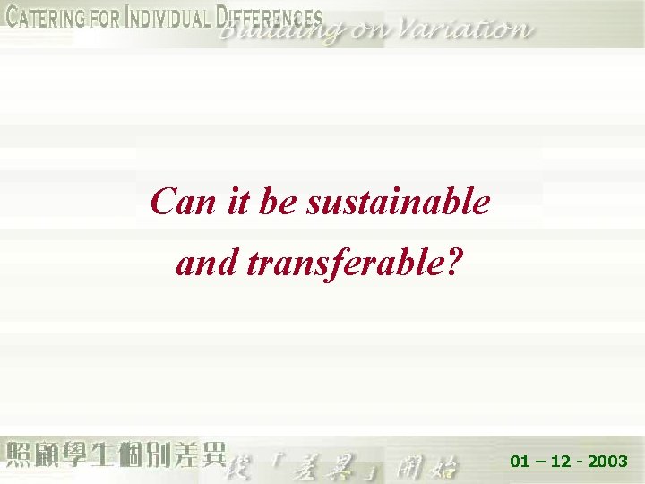 Can it be sustainable and transferable? 01 – 12 - 2003 