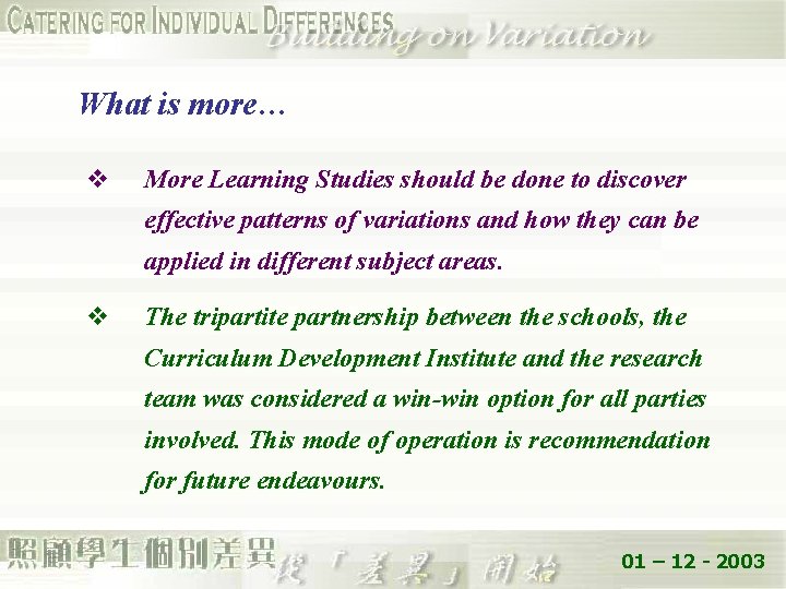 What is more… v More Learning Studies should be done to discover effective patterns