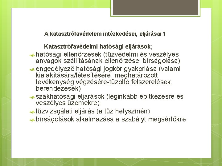  A katasztrófavédelem intézkedései, eljárásai 1 Katasztrófavédelmi hatósági eljárások; hatósági ellenőrzések (tűzvédelmi és veszélyes