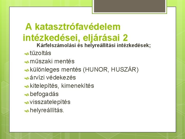  A katasztrófavédelem intézkedései, eljárásai 2 Kárfelszámolási és helyreállítási intézkedések; tűzoltás műszaki mentés különleges