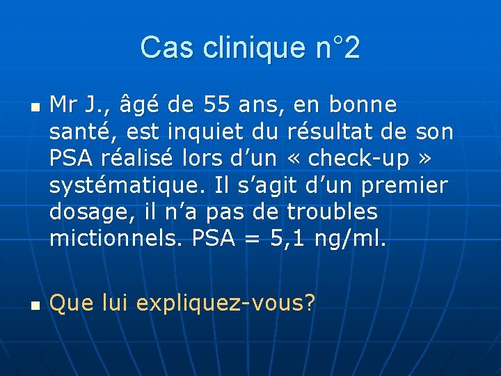 Cas clinique n° 2 n n Mr J. , âgé de 55 ans, en