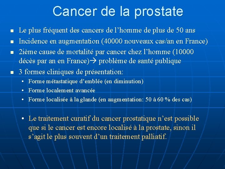 Cancer de la prostate n n Le plus fréquent des cancers de l’homme de