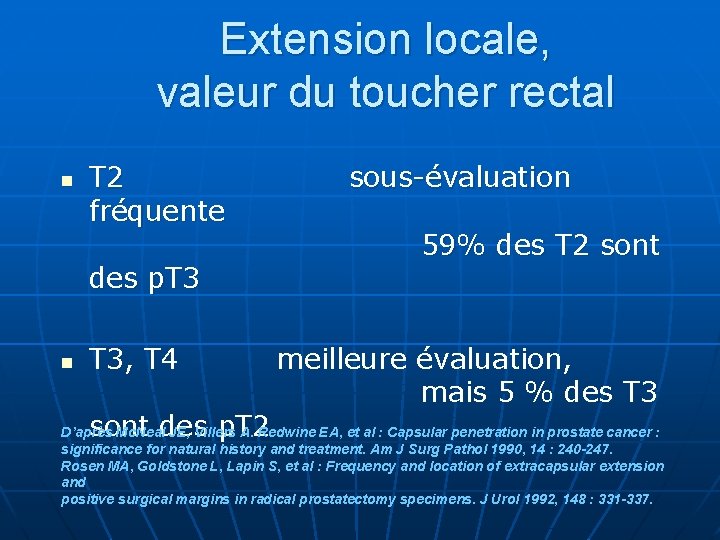 Extension locale, valeur du toucher rectal n T 2 fréquente des p. T 3