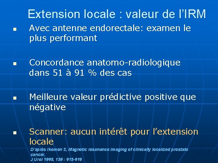 Extension locale : valeur de l’IRM n n Avec antenne endorectale: examen le plus