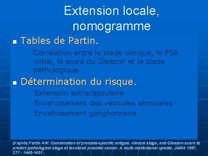 Extension locale, nomogramme n Tables de Partin. Corrélation entre le stade clinique, le PSA