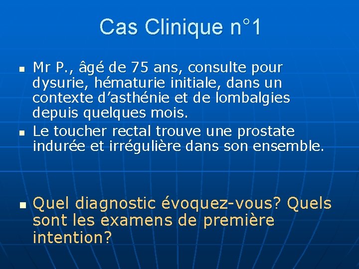 Cas Clinique n° 1 n n n Mr P. , âgé de 75 ans,