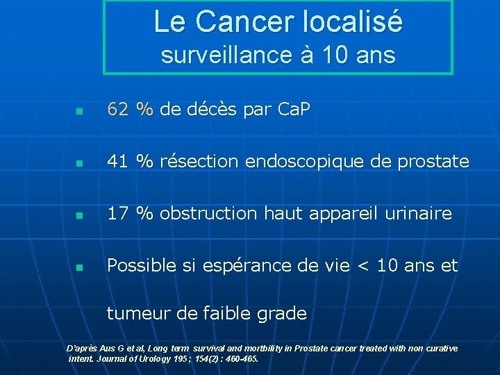 Le Cancer localisé surveillance à 10 ans n 62 % de décès par Ca.