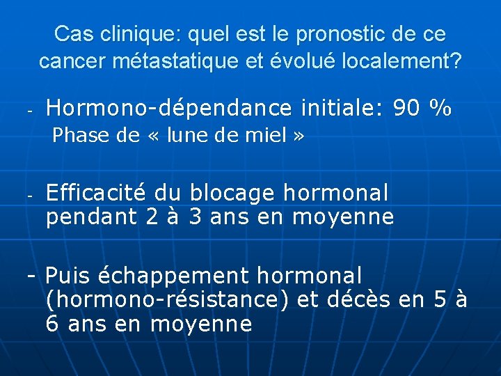 Cas clinique: quel est le pronostic de ce cancer métastatique et évolué localement? -