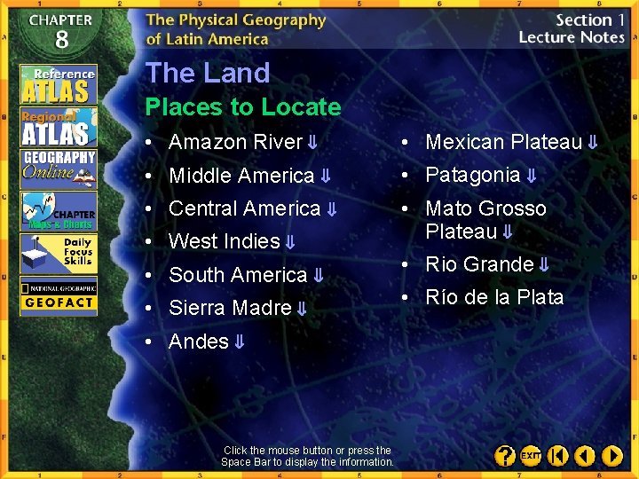 The Land Places to Locate • Amazon River • Mexican Plateau • Middle America